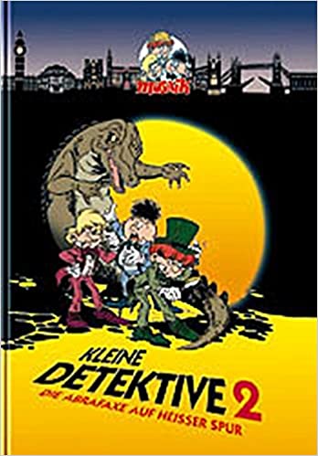 Kleine Detektive Die Abrafaxe auf heißer Spur (Kleine Detektive, #2)