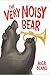 The Very Noisy Bear