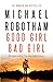Good Girl, Bad Girl by Michael Robotham Good Girl, Bad Girl by Michael Robotham