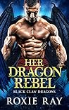 Her Dragon Rebel by Roxie Ray