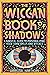 The Wiccan Book of Shadows:...