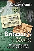 Britannia's Morass: The Dawlish Chronicles September - December 1884