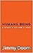 Humans, Being: A Story a Da...