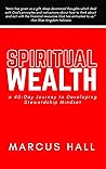 Spiritual Wealth: a 40-Day Journey to Developing Stewardship Mindset