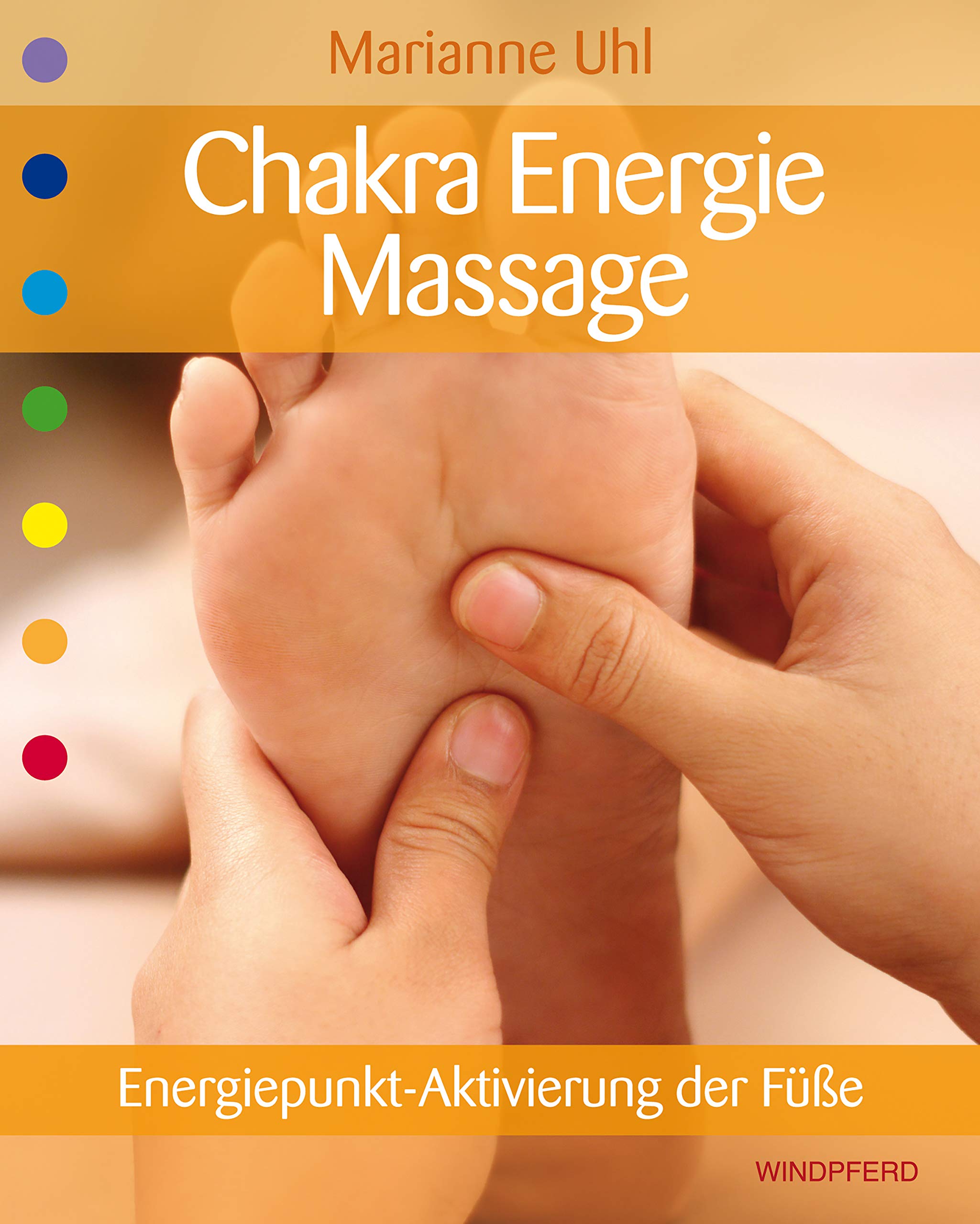 Chakra-Energie-Massage: Energiepunkt-Aktivierung der Füße (German Edition)