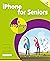 iPhone for Seniors in easy ...