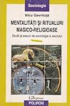 Mentalități și ritualuri magico-religioase: studii și eseuri de sociologie a sacrului