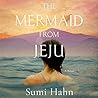 The Mermaid from Jeju by Sumi Hahn