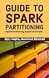Guide to Spark Partitioning: Spark Partitioning Explained in Depth