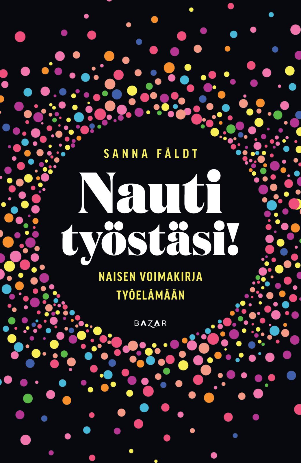 Nauti työstäsi! Naisen voimakirja työelämään (Hardcover)
