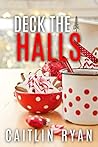 Deck the Halls by Caitlin Ryan