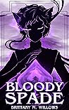 Bloody Spade by Brittany M. Willows