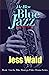 He Blew Blue Jazz: Book #4 ...