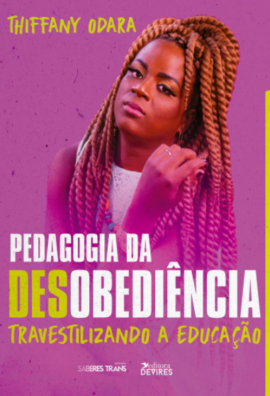 Pedagogia da Desobediência: Travestilizando a Educação