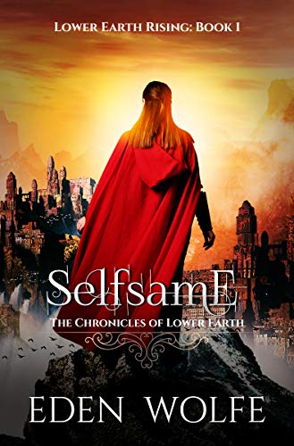 Selfsame (The Queens of Lower Earth #1)