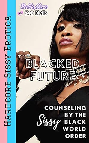 Sissy Counseling by the Black World Order (Blacked Future)