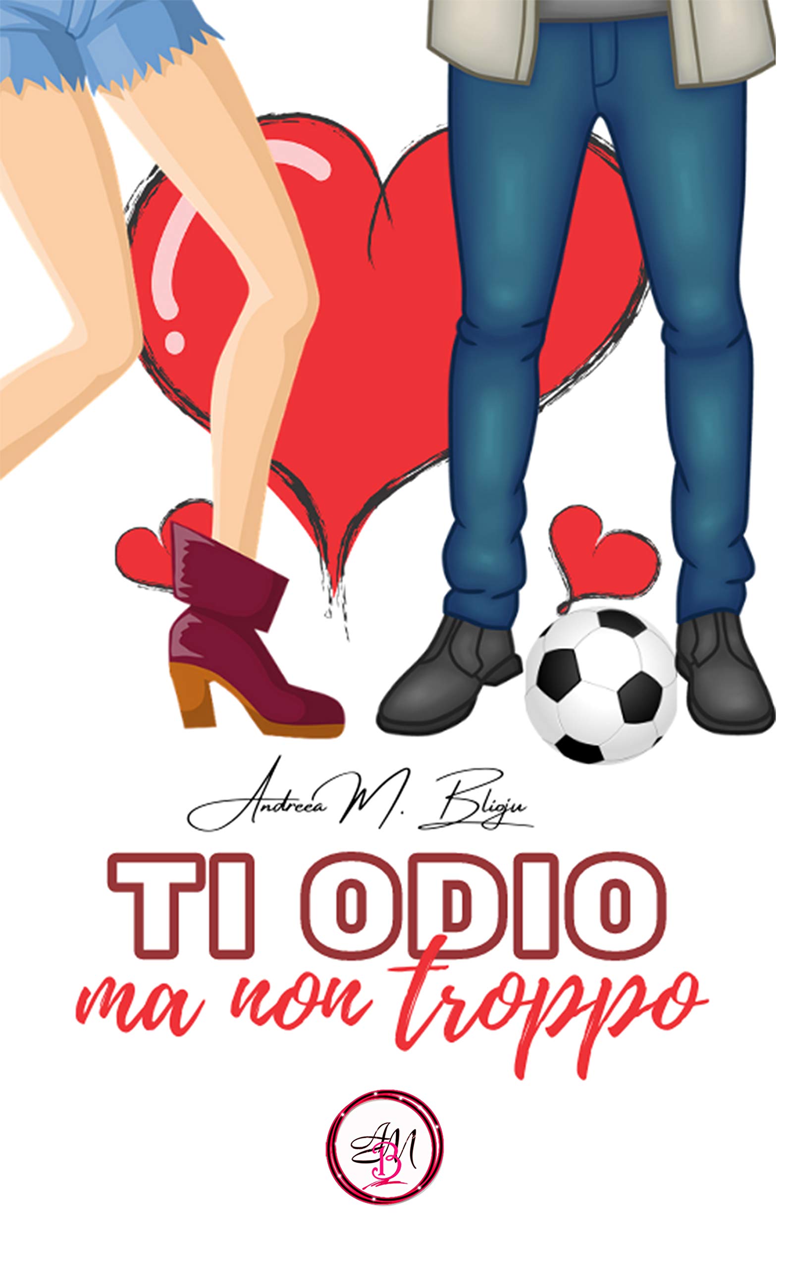 Ti odio ma non troppo (Italian Edition)