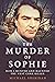 The Murder of Sophie: How I Hunted and Haunted the West Cork Killer