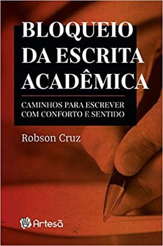 Bloqueio da Escrita Acadêmica: Caminhos Para Escrever com Conforto e Sentido (Paperback)