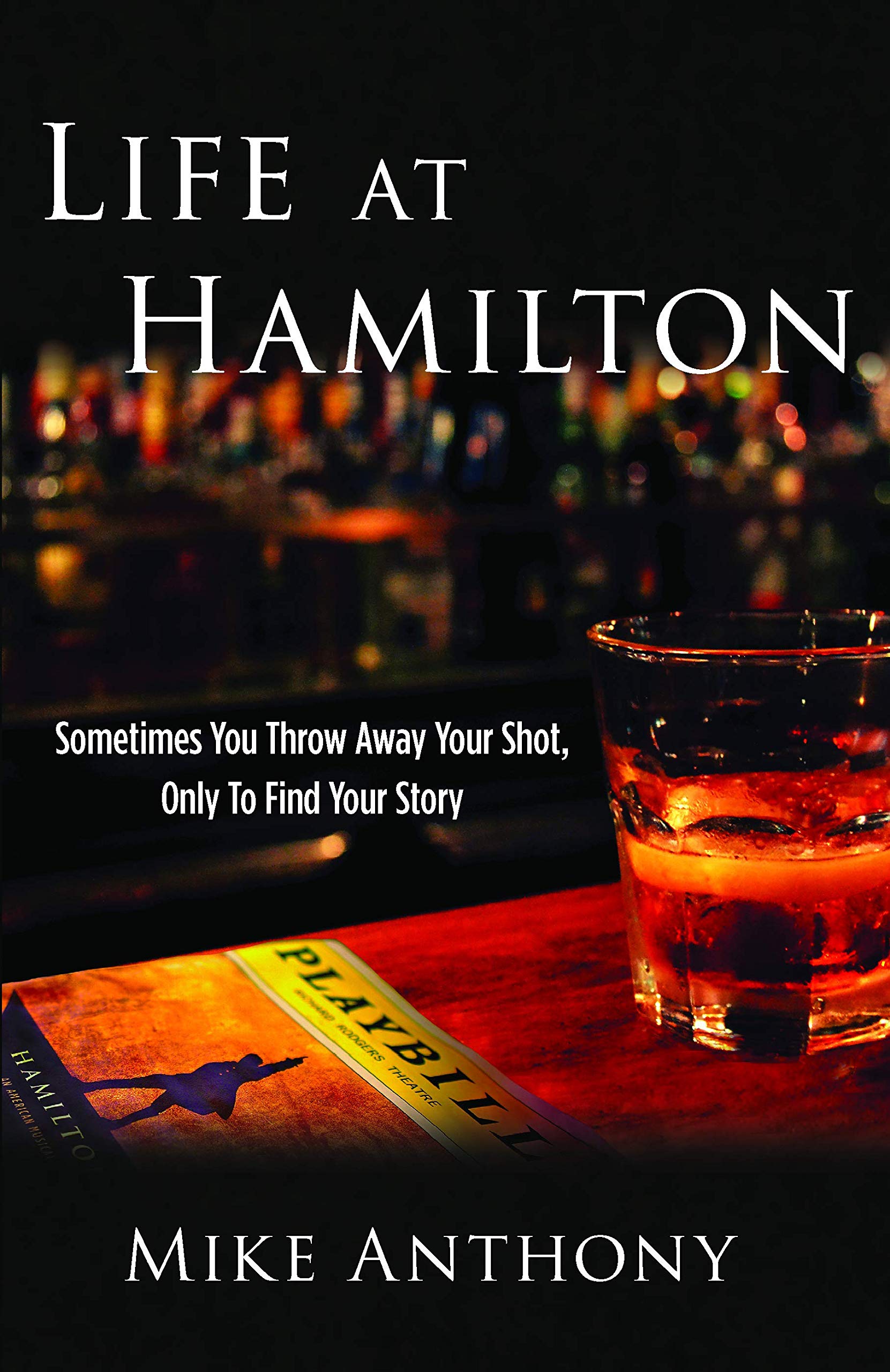 Life at Hamilton: Sometimes You Throw Away Your Shot, Only to Find Your Story (Kindle Edition)