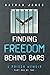Finding Freedom Behind Bars: A Prison Memoir-Part One of Two