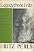 Legacy from Fritz by Frederick Salomon Perls