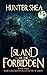 Island of the Forbidden Book Three Jessica Backman's Death in the Afterlife by Hunter Shea