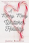 A Merry, Many Whitaker Holiday by Jamie Bennett