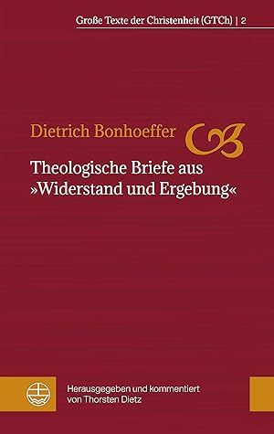 Theologische Briefe aus "Widerstand und Ergebung" (Große Texte der Christenheit (GTCh) 2)