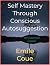 Self Mastery Through Conscious Autosuggestion