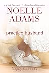 Practice Husband by Noelle  Adams