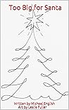 Too Big for Santa: Illustrated version