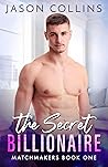 The Secret Billionaire (Matchmakers #1) The Secret Billionaire (Matchmakers #1)