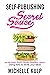 Self-Publishing Secret Sauce by Michelle Kulp