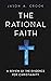 The Rational Faith A Review of the Evidence for Christianity by Jason A. Crook