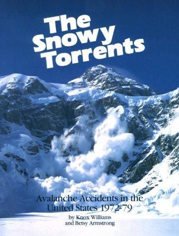 Snowy Torrents: Avalanche Accidents in the United States 1972-1979 (Paperback)