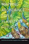 Mapping Abundance for a Planetary Future by Candace Fujikane