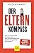 Der Elternkompass: Was ist wirklich gut für mein Kind?
