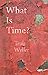 What Is Time?: An Enquiry