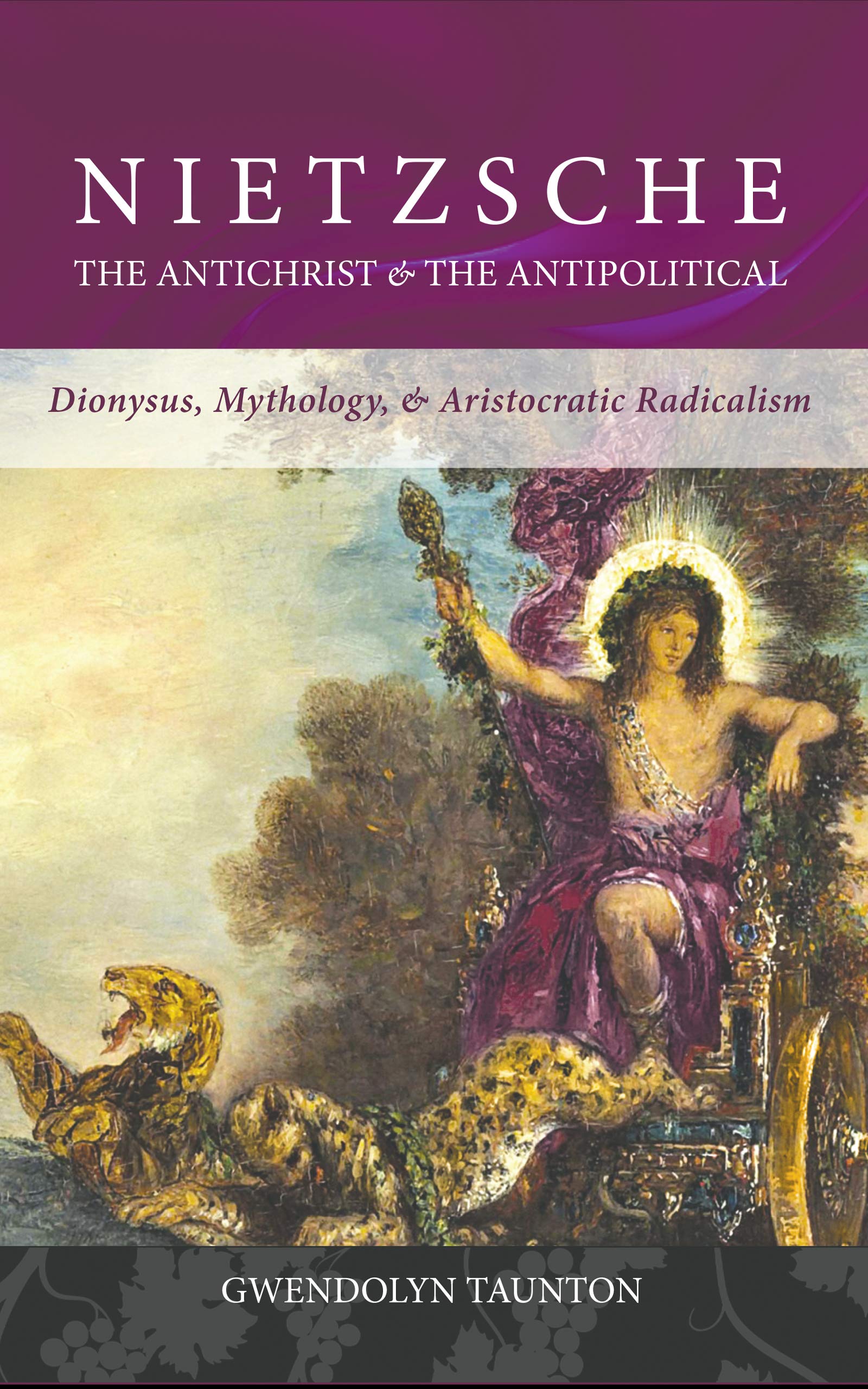 Nietzsche: The Antichrist & the Antipolitical: Dionysus, Mythology, & Aristocratic Radicalism (Kindle Edition)