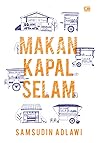 Makan Kapal Selam by Samsudin Adlawi