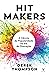 Hit Makers - A Ciência da Popularidade na Era da Distração
