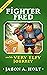 Fighter Fred and the Very E...