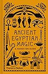 Book cover for Ancient Egyptian Magic: A Hands-On Guide