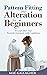 Pattern Fitting and Alteration for Beginners by Mae Gallagher