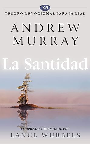 La Santidad: Tesoro devocional 30 días (Tesoro Devocional para 30 días nº 6)