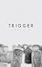 Trigger
