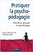 Pratiquer la psychopédagogie: Médiation, groupes et apprentissage