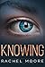 Knowing by Rachel    Moore