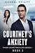 Courney's Anxiety : "The Pa...